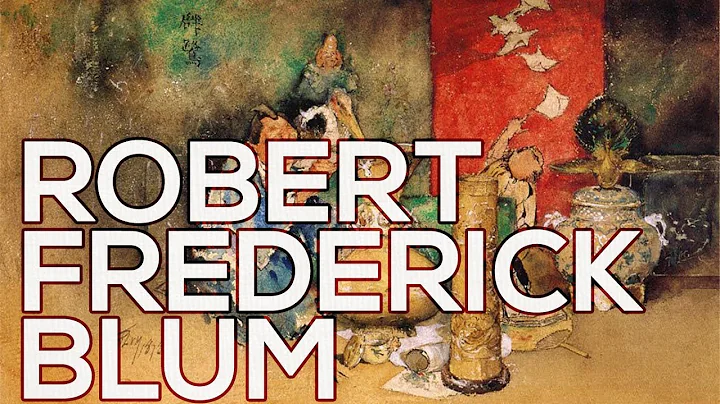 Robert Frederick Blum: A collection of 52 works (HD)