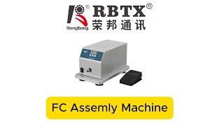 Rongbang RBTX-FC372 Optic Fiber FC Connector Assembly Machine General Introduction