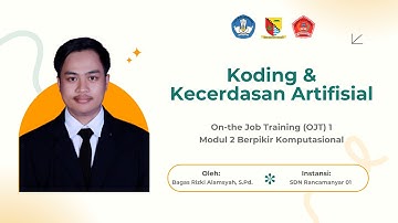On the Job Training (OJT1) | Koding & AI (KKA) | Real Teaching Modul 2 Berpikir Komputasional