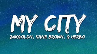 24kGoldn, Kane Brown, G Herbo - My City (Lyrics)