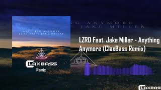 LZRD Feat. Jake Miller - Anything Anymore (ClaxBass Remix)