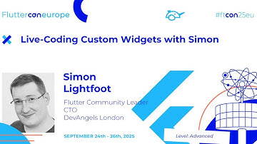 Live-Coding Custom Widgets with Simon - Simon Lightfoot | Fluttercon EU 2025