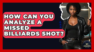 How Can You Analyze A Missed Billiards Shot? - Billiards Hustlers