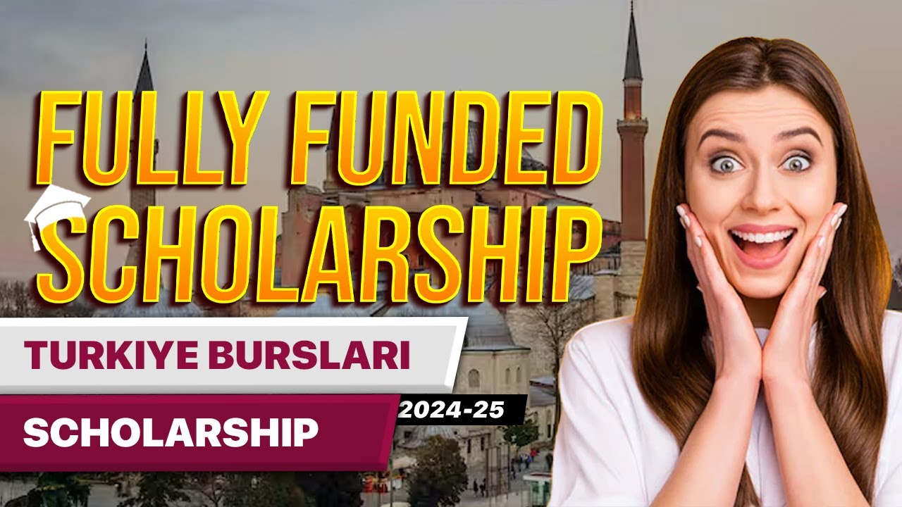 Complete Guide Turkiye Burslari Scholarship 2024-25 Fully Funded Scholarship | Study Free In Turkey
