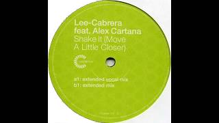Lee Cabrera feat Alex Cartana - Shake It (Move A Little Closer) (Extended Vocal Mix)