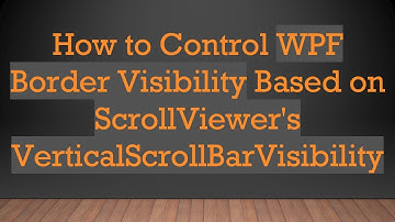 How to Control WPF Border Visibility Based on ScrollViewer