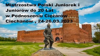 Mistrzostwa Polski Juniorek i Juniorów do 20 Lat w Podnoszeniu Ciężarów Ciechanów 25.03.2023