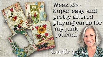 Week 23 - Super Easy & Pretty Altered Playing Cards for my Junk Journal