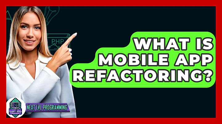 What Is Mobile App Refactoring? - Next LVL Programming