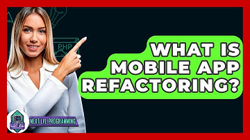 What Is Mobile App Refactoring? - Next LVL Programming