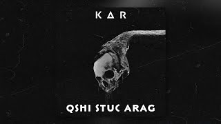 Kar - Qshi Stuc Arag • Remix • [6:40]