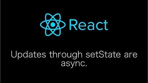 setState updates the state asynchronously
