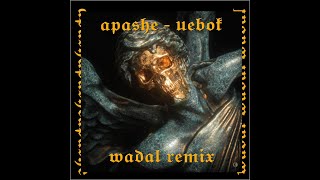 Apashe - Uebok (Gotta Run) ft. Instasamka (Wadal Remix)
