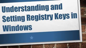 Understanding and Setting Registry Keys in Windows