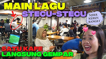 Main lagu stecu-stecu satu kafe langsung gempar!!!