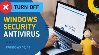 how to disable windows security - microsoft defender antivirus  on windows 10 , 11 pc