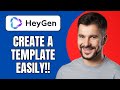 How to Create a Template in Heygen (Full Tutorial 2025)