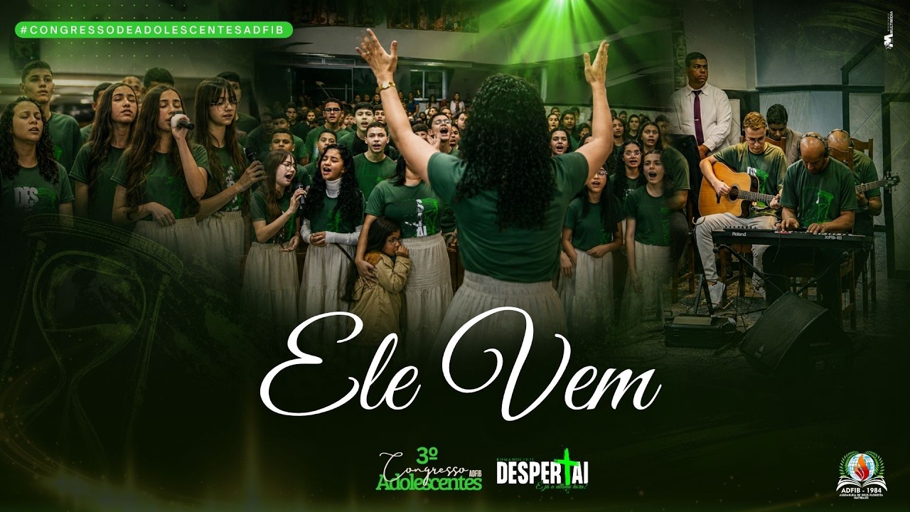 ELE VEM | Coral de Adolescentes — 3º Congresso dos Adolescentes