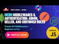 MERN Middlewares & Authentication: Admin, seller, and Customer Roles