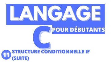 #11-LANGAGE C STRUCTURE CONDITIONNELLE -IF(SUITE)