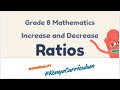 Grade 8 Mathematics | Working Out Increase and Decrease of Quantities Using Ratios@254CBC