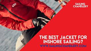 The Best Sailing Jacket for Coastal Sailing - Gill OS3 Coastal Jacket