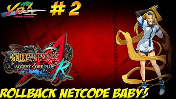 Guilty Gear: Accent Core Plus R! Rollback Netcode Part 2! - YoVideogames