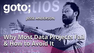 Why Most Data Projects Fail How To Avoid It Jesse Anderson Goto 2023