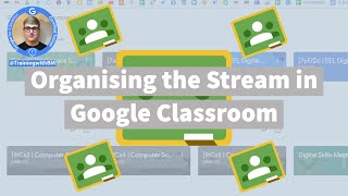 How to Organise the stream in Google Classroom