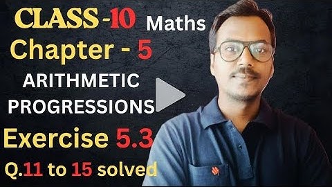 Class 10 Maths Chapter 5 Ex 5.3 Q11–Q15 solved | Arithmetic Progressions | NCERT | 100 Classes by RK