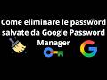 Come eliminare le password salvate da Google Password Manager o dall’account Google – Guida completa