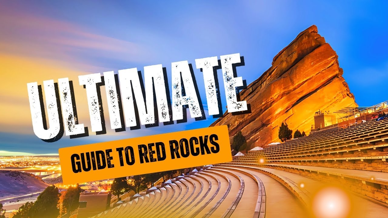 Ultimate Guide to Red Rocks Amphitheatre: Planning the Perfect Visit