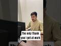 The only THANK YOU I get at work 😉 #fyp #trending #reels #shorts #corporate #memes #relatable #viral
