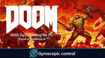 DOOM (2016) with Gyro Aiming on PC - The Gyroscopic Controls Project