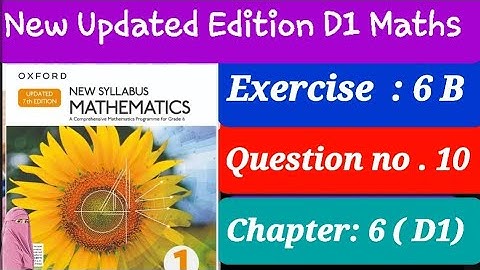 Exercise 6b question 10, D1 updated Edition, ex 6b q10 updated d1 book
