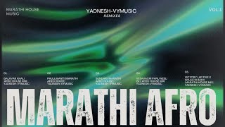 Marathi Afro (Yadnesh-VYMusic Remix) Vol.1 | Marathi House Music Playlist | Marathi Remix Songs