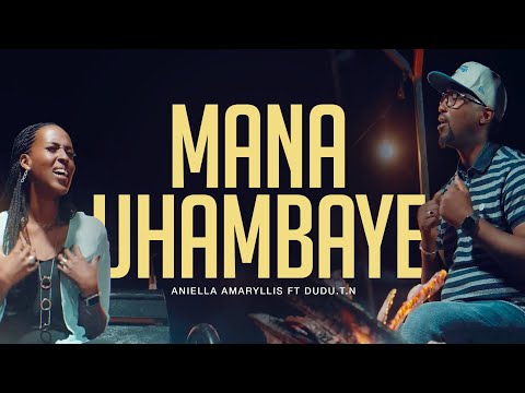 Mana Uhambaye-Aniella Amaryllis ft Dudu T. Niyukuri (Official Video)