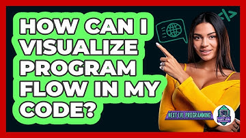 How Can I Visualize Program Flow In My Code? - Next LVL Programming