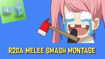 R2DA MELEE SMASH MONTAGE