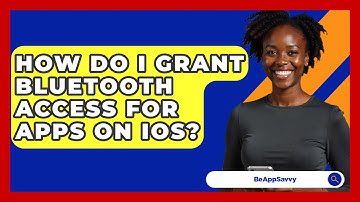 How Do I Grant Bluetooth Access For Apps On iOS? - Be App Savvy