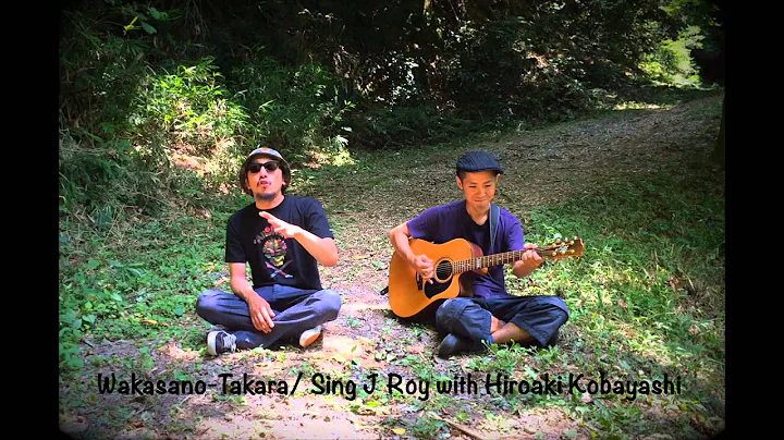 Wakasano-Takara / Sing J Roy with Hiroaki Kobayashi