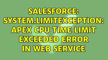 Salesforce: System.LimitException: Apex CPU time limit exceeded error in web service