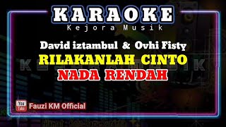 RILAKAN CINTO - David iztambul feat Ovhi firsty [Karaoke/Lirik]
