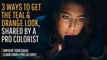 The Teal and Orange Look: Pro Colorist Reveals 3 Techniques to Do It Right