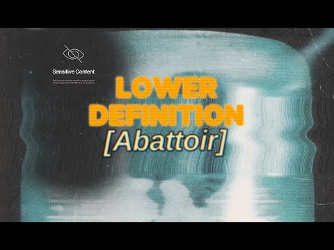 Lower Definition - Abattoir
