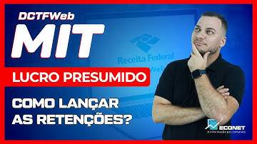 MIT NA DCTFWEB | EMPRESAS DO LUCRO PRESUMIDO SUJEITAS A RETENÇÕES | COMO FAZER OS LANÇAMENTOS