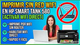 WiFi Direct HP Smart Tank 580: Imprime sin Router ni Internet
