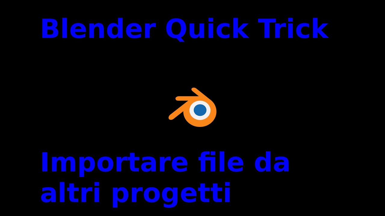 Blender Quick Trick: importare file da altri progetti