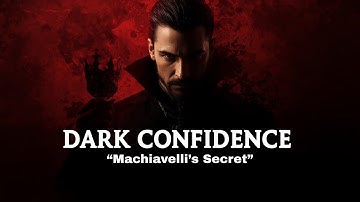 The Dark Psychology of Unshakable Confidence – Machiavelli’s Secret