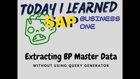 Today I Learned | SAP B1 - Extract Info From Master Data Without Query Generator